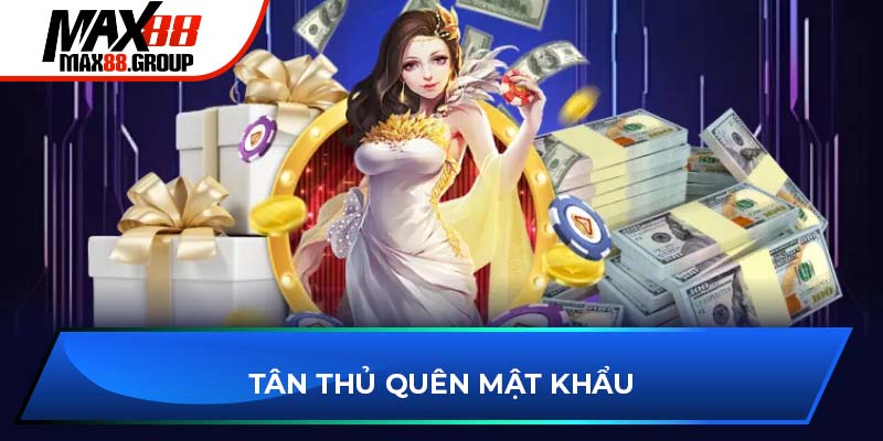 Đăng nhập Max88 - Khám phá các phương thức nhanh chóng 4 Tân thủ quên mật khẩu